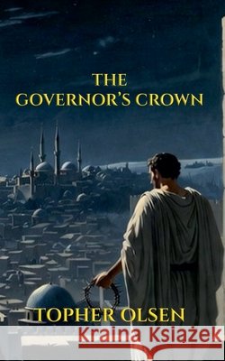 The Governor's Crown Topher Olsen 9789189853331 Weave Publishing
