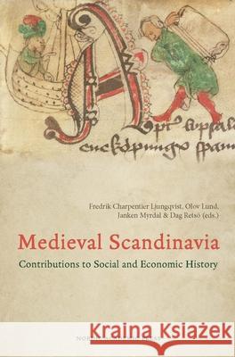 Medieval Scandinavia: Contributions to Social and Economic History Fredrik Charpentie Dag Rets? Olov Lund 9789189936423