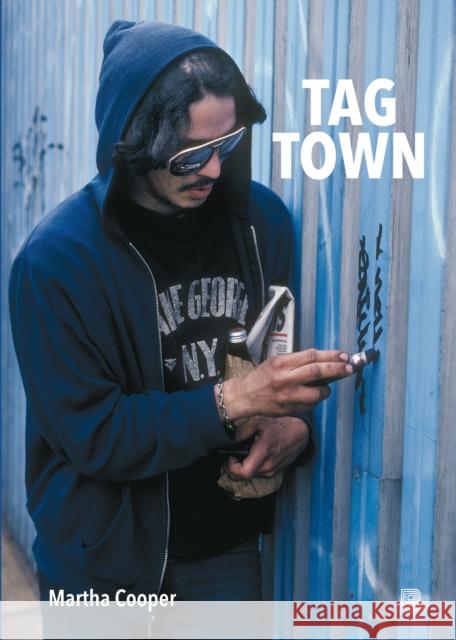 Tag Town: The Evolution of New York Graffiti Writing 1963-1982 Martha Cooper 9789189944138