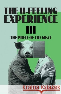 The U-Feeling Experience III - The Price of the Meat Mañas, José Ángel, Galván, Francisco 9789189954472 Aniara