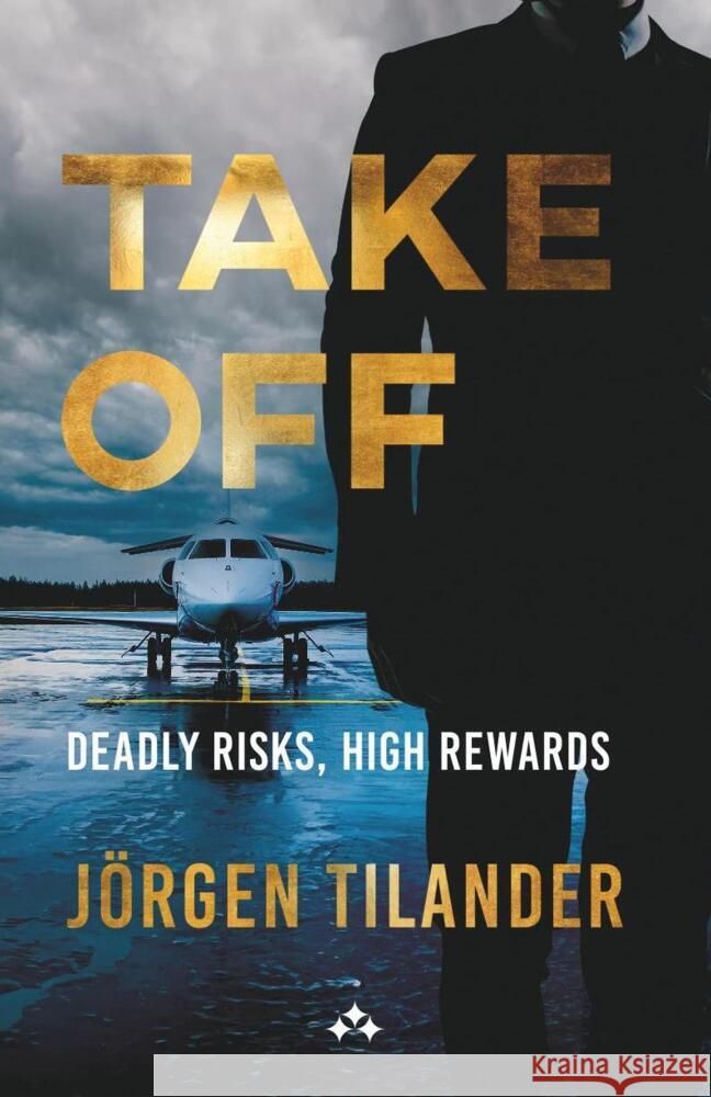 Take Off: Deadly Risks, High Rewards J?rgen Tilander 9789189954854
