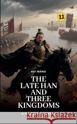The Late Han and Three Kingdoms: A History of China Hui Wang 9789189998346 Hui Wang