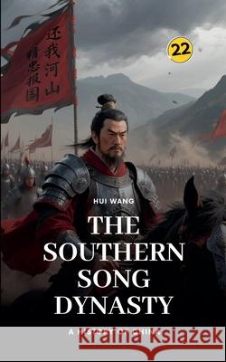 The Southern Song Dynasty: A History of China Hui Wang 9789189998674 Hui Wang