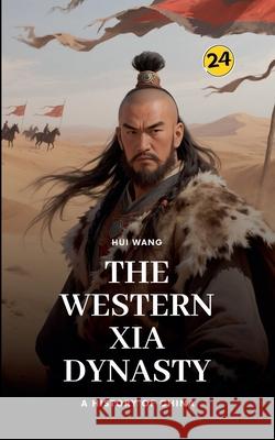 The Western Xia Dynasty: A History of China Hui Wang 9789189998735 Hui Wang