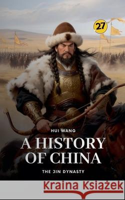 The Jin Dynasty: A History of China Hui Wang 9789189998827 Hui Wang