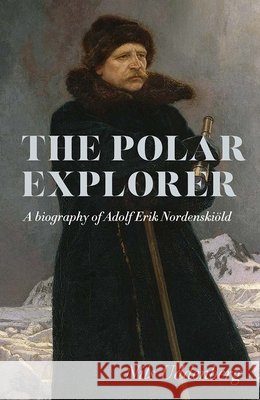 Polar Explorer Nils Uddenberg 9789190021781 Stolpe Publishing