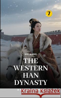 The Western Han Dynasty: Part Three Hui Wang 9789190115077 Hui Wang