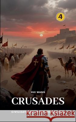 Crusades: Civilizations of the Middle East Hui Wang 9789190115671 Hui Wang