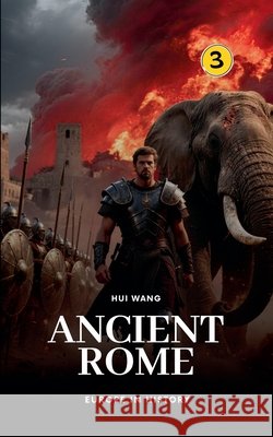 Ancient Rome: Europe in History Hui Wang 9789190150177 Hui Wang