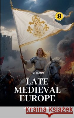 Late Medieval Europe: Europe in History Hui Wang 9789190150276 Hui Wang
