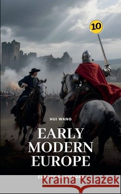 Early Modern Europe: Europe in History Hui Wang 9789190150313 Hui Wang