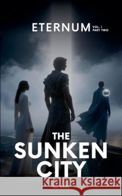 The Sunken City: Eternum, Part Two Wang, Hui 9789190150412 Hui Wang