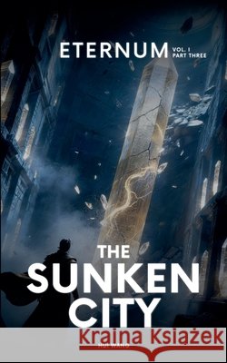The Sunken City: Eternum, Part Three Wang, Hui 9789190150436 Hui Wang