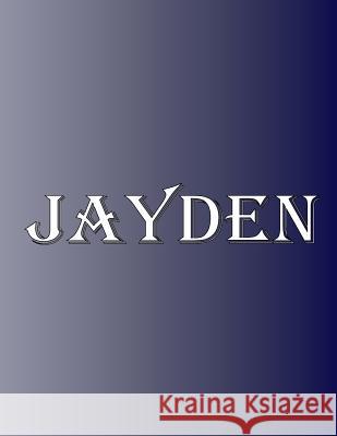 Jayden: 100 Pages 8.5 X 11 Personalized Name on Notebook College Ruled Line Paper Rwg 9789192456369 Rwg Publishing