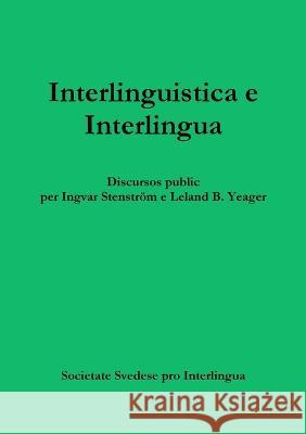Interlinguistica e Interlingua Ingvar Stenstr?m E 9789197706643 Svenska Sallskapet for Interlingua