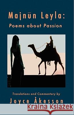 Majnun Leyla: Poems about Passion Akesson, Joyce 9789197764186 Pallas Athena Distribution