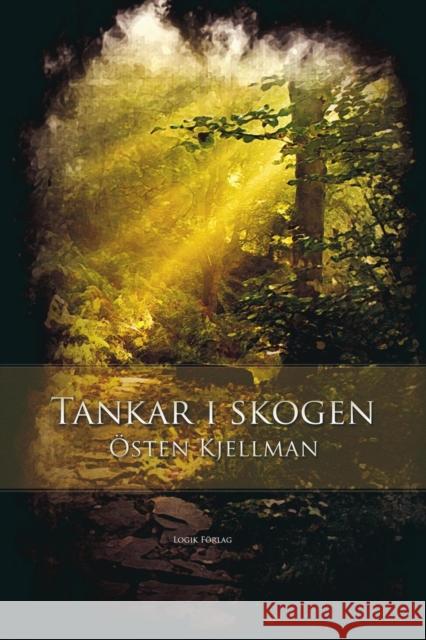 Tankar I Skogen Osten Kjellman   9789197774994 Logik Forlag