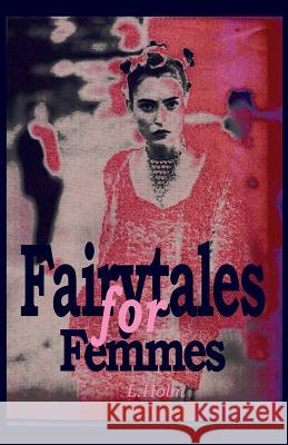 Fairytales for Femmes L Holm, L Holm 9789197838320 Solibris Publishers