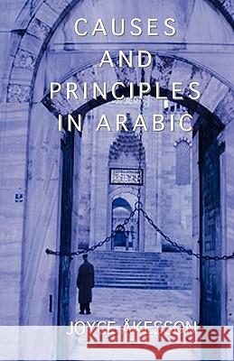 Causes and Principles in Arabic Joyce Akesson 9789197895439 Pallas Athena Distribution