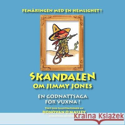 Skandalen Om Jimmy Jones: En Godnattsaga for Vuxna! Donovan O'Malley Donovan O'Malley Leif Sodergren 9789197918848