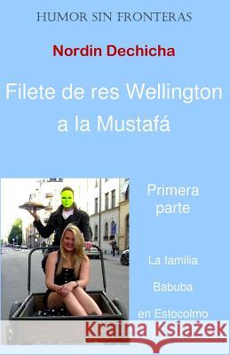 Filete de res Wellington a la Mustafa: La familia Babuba en Estocolmo Dechicha, Nordin 9789198060362 Nurabook