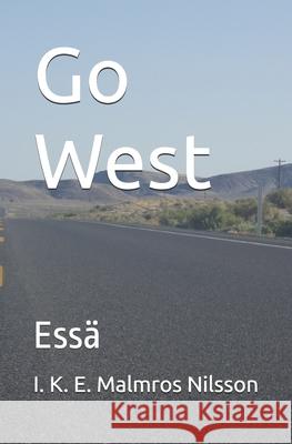 Go West: Essä I K E Malmros Nilsson 9789198062168 ISBN Centralen - Kungliga Biblioteket, Sverig