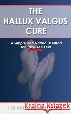 The Hallux Valgus Cure: A Simple and Natural Method for Pain-Free Feet Per Nyberg Carina Nyberg 9789198169324 Expendo Publishing
