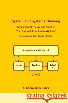 System and Systems Thinking: Fundamental Theory and Practice A. Gharakhan 9789198187502 Gharakhani