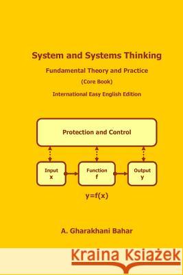 System and Systems Thinking - Fundamental Theory and Practice: (Core Book) A. Gharakhan 9789198187519 Gharakhani