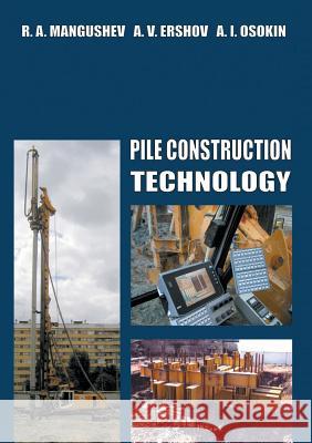 Pile Construction Technology Rashid Mangushev Andrey Ershov Anatoly Osokin 9789198222302