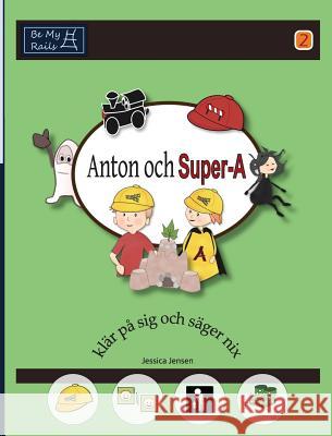 Anton och Super-A klär på sig och säger nix: Vardagsfärdigheter för barn med autism och ADHD Jensen, Jessica 9789198224801 Be My Rails Publishing