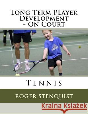 Long Term Player Development - On Court Tennis Roger Stenquist 9789198245202 Stonestennis