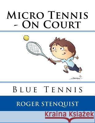 Micro Tennis - On Court Blue Roger Stenquist 9789198245219 Stonestennis