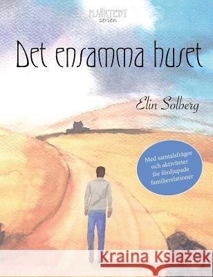 Det ensamma huset (Hjärtebyserien) Solberg, Elin 9789198422436 Deep to Deep Books