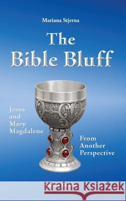 The Bible Bluff: Jesus and Mary Magdalene from Another Perspective Mariana Stjerna 9789198464863