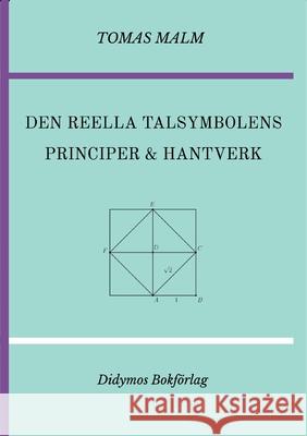 Den reella talsymbolens principer och hantverk: Volym III(c) av Den första matematiken Malm, Tomas 9789198476859 Didymos Bokforlag