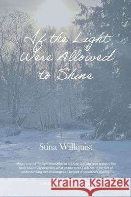 If the Light Were Allowed to Shine Stina Willquist 9789198514117