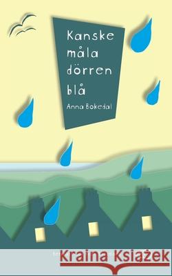 Kanske måla dörren blå: Betraktelser från Skottland Bokedal, Anna 9789198539028 978-91-985390-2-8
