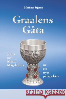 Graalens gåta: Jesus och Maria Magdalena ur ett nytt perspektiv Stjerna, Mariana 9789198578447 Soullink Publisher