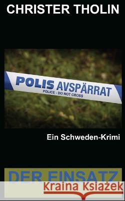 Der Einsatz: Ein Schweden-Krimi Christer Tholin 9789198579581