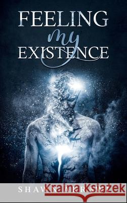 Feeling My Existence Shawn Akrawi 9789198606621 Akrawia