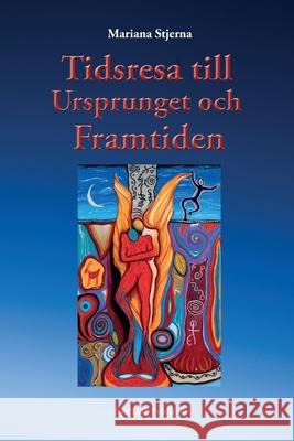 Tidsresa till ursprunget och framtiden Nariana Stjerna 9789198627367 Soullink Publisher