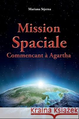 Mission Spaciale: Commencant à Agartha Mariana Stjerna 9789198627411 Soullink Publisher