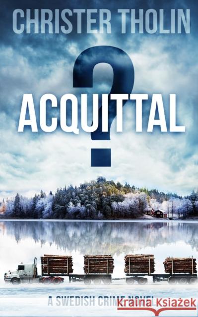 Acquittal?: A Swedish Crime Novel Christer Tholin Christina Lagaris 9789198635713 Tnbc Stockholm AB