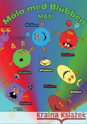 Blubben och Blubbianerna: Måla med Blubben MAXI Peter Johansson, Annika Källman, Idnhab Ab 9789198661019 Idnhab AB
