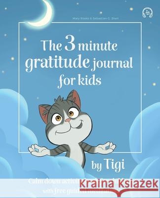 The 3 minute gratitude journal for kids by Tigi. Calm down activity book for children with free guided meditation. Mary Rosko Sebastian G. Shell 9789198663044 Two Butterflies