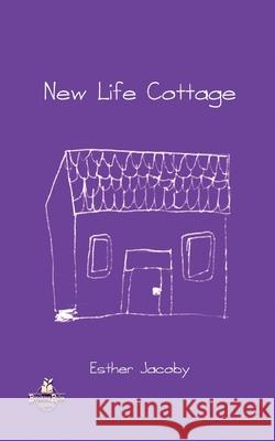 New Life Cottage Esther Jacoby 9789198671056