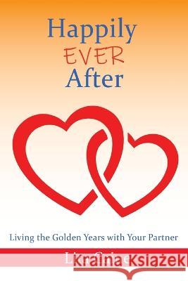 Happily Ever After: Living the Golden Years With Your Partner Lita Caine   9789198671667