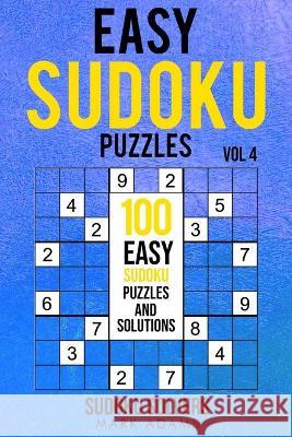 Easy Sudoku Puzzles: 100 Easy Sudoku Puzzles And Solutions Sudoku Solvers Mark Adams 9789198681581 Sudoku Books