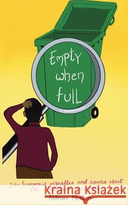 Empty When Full: 20+ Humorous Vignettes (And Comics) About The Fantastic Mundane Abhinav Neelam 9789198707717